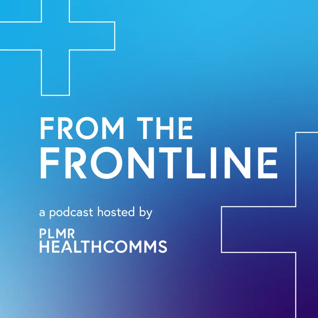 White text on blue background with decorative white plus shapes representing health communications. "From the Frontline a podcast by PLMR Healthcomms"