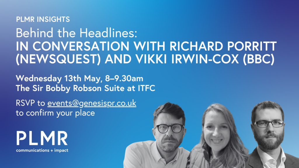 Behind the Headlines: In Conversation with Richard Porritt (Newsquest) and Vikki Irwin-Cox (BBC) Wednesday 13th May, 8–9.30am The Sir Bobby Robson Suite at ITFC RSVP to events@genesispr.co.uk to confirm your place
